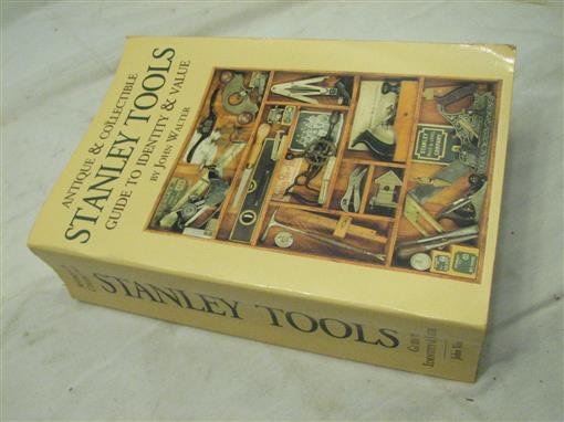 Antique & Collectible Stanley Tools Identity Guide & Value Book John ...